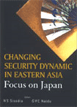 Changing Security Dynamic in Eastern Asia: Focus on Japan