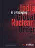 India in a Changing Global Nuclear Order
