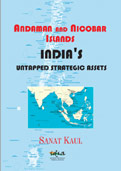 Andaman and Nicobar Islands : India’s Untapped Strategic Assets